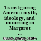 Transfiguring America myth, ideology, and mourning in Margaret Fuller's writing /