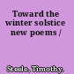 Toward the winter solstice new poems /