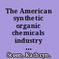 The American synthetic organic chemicals industry : war and politics, 1910-1930 /