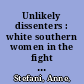 Unlikely dissenters : white southern women in the fight for racial justice, 1920-1970 /