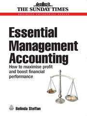 Essential management accounting : how to maximise profit and boost financial performance /