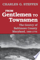 From gentlemen to townsmen : the gentry of Baltimore County, Maryland, 1660-1776 /