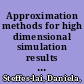 Approximation methods for high dimensional simulation results : parameter sensitivity analysis and propagation of variations for process chains /