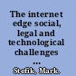 The internet edge social, legal and technological challenges for a networked world /