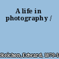 A life in photography /