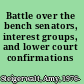 Battle over the bench senators, interest groups, and lower court confirmations /