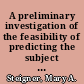 A preliminary investigation of the feasibility of predicting the subject distribution of circulating books from the subject distribution of the reserve collection in an academic library /