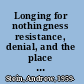 Longing for nothingness resistance, denial, and the place of death in the nursing home /