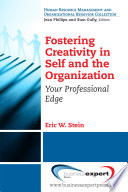 Fostering creativity in self and the organization : your professional edge /