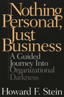 Nothing personal, just business a guided journey into organizational darkness /