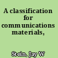 A classification for communications materials,