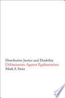 Distributive justice & disability utilitarianism against egalitarianism /