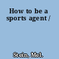 How to be a sports agent /