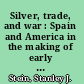 Silver, trade, and war : Spain and America in the making of early modern Europe /