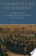 Communities of dissent a history of alternative religions in America /