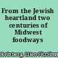 From the Jewish heartland two centuries of Midwest foodways /
