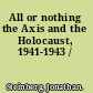All or nothing the Axis and the Holocaust, 1941-1943 /