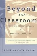 Beyond the classroom : why school reform has failed and what parents need to do /