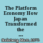 The Platform Economy How Japan Transformed the Consumer Internet /