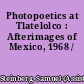 Photopoetics at Tlatelolco : Afterimages of Mexico, 1968 /