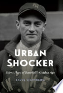 Urban Shocker : silent hero of baseball's golden age. /