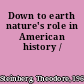 Down to earth nature's role in American history /