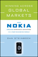 Winning across global markets how Nokia creates strategic advantage in a fast-changing world /