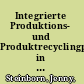 Integrierte Produktions- und Produktrecyclingprogrammplanung in der Elektronikindustrie : Am Beispiel Des Produktrecyclings Von Unterhaltungsautomaten /