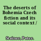 The deserts of Bohemia Czech fiction and its social context /