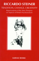 Tradition, change, creativity repercussions of the new diaspora on aspects of British psychoanalysis /