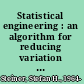Statistical engineering : an algorithm for reducing variation in manufacturing processes /
