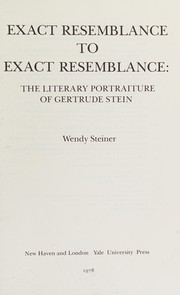 Exact resemblance to exact resemblance : the literary portraiture of Gertrude Stein /