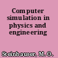 Computer simulation in physics and engineering