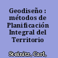 Geodiseño : métodos de Planificación Integral del Territorio /