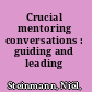 Crucial mentoring conversations : guiding and leading /