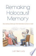 Remaking Holocaust Memory Documentary Cinema by Third-Generation Survivors in Israel /