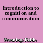 Introduction to cognition and communication
