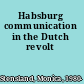 Habsburg communication in the Dutch revolt