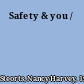 Safety & you /