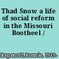 Thad Snow a life of social reform in the Missouri Bootheel /