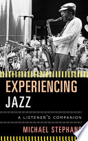 Experiencing Jazz : a listener's companion /