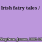 Irish fairy tales /