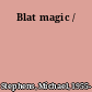 Blat magic /