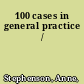 100 cases in general practice /