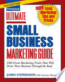 Entrepreneur magazine's ultimate small business marketing guide 1500 great marketing tricks that will drive your business through the roof /