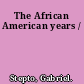 The African American years /