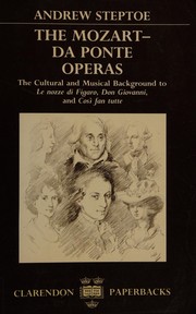 The Mozart-Da Ponte operas : the cultural and musical background to Le nozze di Figaro, Don Giovanni, and Così fan tutte /