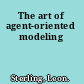 The art of agent-oriented modeling
