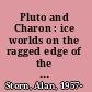 Pluto and Charon : ice worlds on the ragged edge of the solar system /