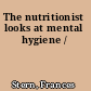 The nutritionist looks at mental hygiene /